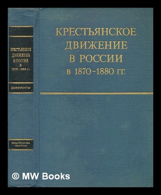 Item #216348 Krest'yanskoye Dvizheniye V Rossii. Sbornik Dokumentov 1870 - 1880 [Peasant Movement...