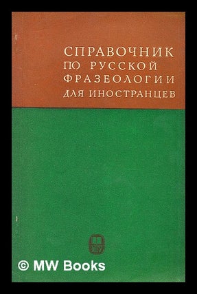 Item #216517 Spravochnik po russkoy frazeologii dlya inostrantsev (vyrazheniye emotsiy) [Handbook...