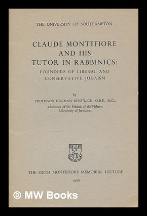Item #217067 Claude Montefiore and his tutor in rabbinics : founders of Liberal and Conservative...