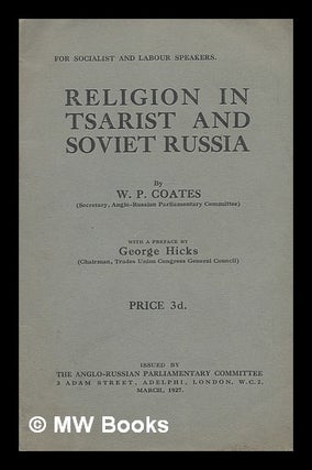 Item #217148 Religion in Tsarist and Soviet Russia / by W.P. Coates ; with preface by George...
