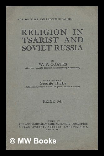 Item #217148 Religion in Tsarist and Soviet Russia / by W.P. Coates ; with preface by George Hicks. W. P. Coates, William Peyton.