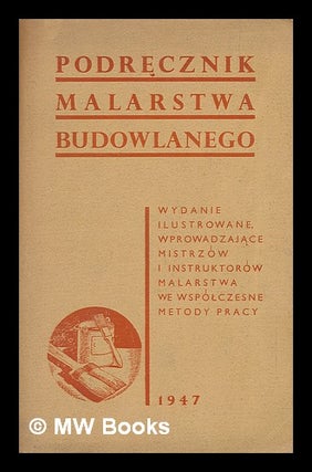 Item #217334 Podrecznik Malarstwa Budowlanego [Language: Polish]. Nakladem Janiny Slawinskiej,...