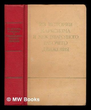 Item #217514 Iz istorii marksizma i mezhdunarodnogo rabochego dvizheniya; k 100-letiyu so dnya...