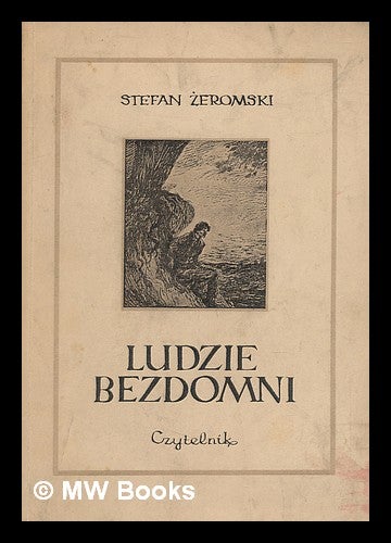 Item #217760 Ludzie bezdomni : Powiesc : Posl´owie Zofii Steranowskiej : Ilustracje Krzysztofa Henisza [Language: Polish]. Stefan Zeromski.