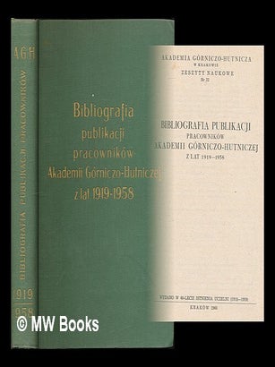 Item #217941 Bibliografia publikacji pracownikow Akademii Gorniczo-Hutniczej z lat 1919-1958 =...