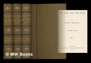 Item #218168 The ring and the book / by Robert Browning in three volumes. Robert Browning