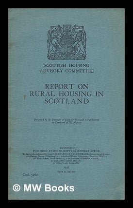 Item #218311 Report on rural housing in Scotland. Sir Henry Alexander, Scotland. Housing Advisory...