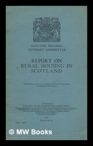Item #218311 Report on rural housing in Scotland. Sir Henry Alexander, Scotland. Housing Advisory Committee.