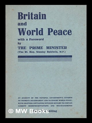 Item #218360 Britain and world peace. Rt. Hon. Stanley Baldwin