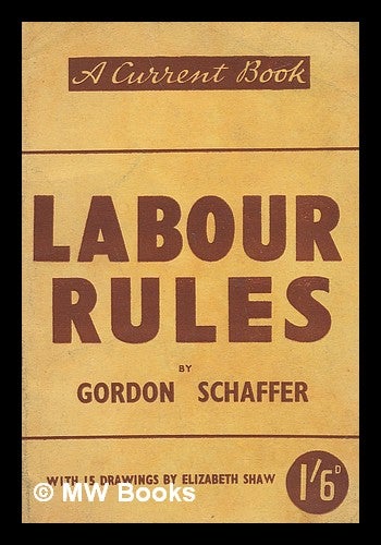 Item #218363 Labour rules. Gordon Schaffer.