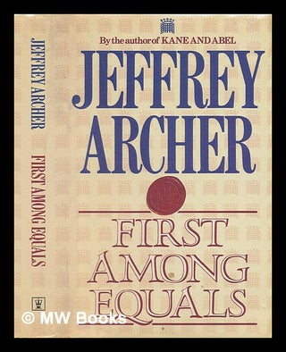 Item #218768 First among equals. Jeffrey Archer, 1940