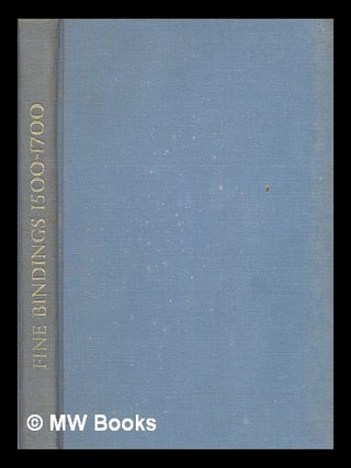 Item #218994 Fine bindings 1500-1700 from Oxford libraries : catalogue of an exhibition. Bodleian...