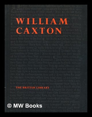 Item #219064 William Caxton : an exhibition to commemorate the quincentenary of the introduction...