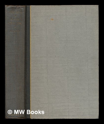 Item #219069 Ventures in book collecting / by William Harris Arnold. William Harris Arnold.