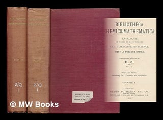 Item #219110 Bibliotheca chemico-mathematica : catalogue of works in many tongues on exact and...