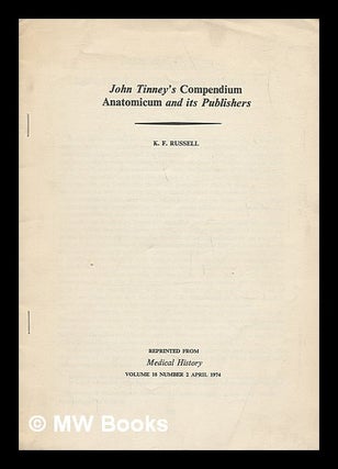 Item #219126 John Tinney's Compendium anatomicum and its publishers. K. F. Russell, John Tinney,...