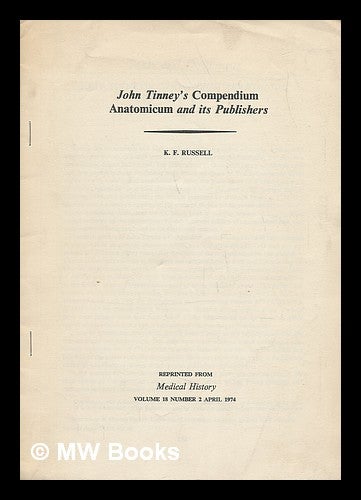 Item #219126 John Tinney's Compendium anatomicum and its publishers. K. F. Russell, John Tinney, Robert Sayer, Robert Laurie, James Whittle.