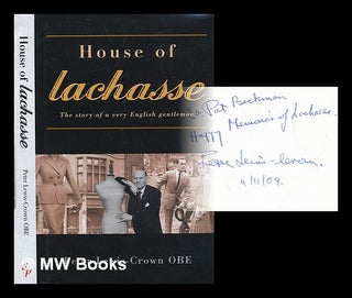 Item #219229 House of Lachasse : the story of a very English gentleman. Peter Lewis-Crown