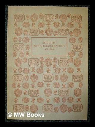 Item #219279 English book illustration, 966-1846. British Museum. Department of Prints and Drawings