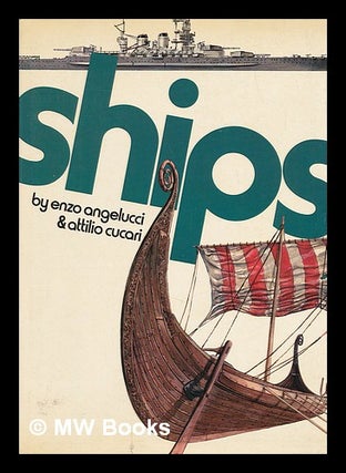 Item #219367 Ships. Enzo Angelucci, Attilio Joint Authors Cucari, 1931-?