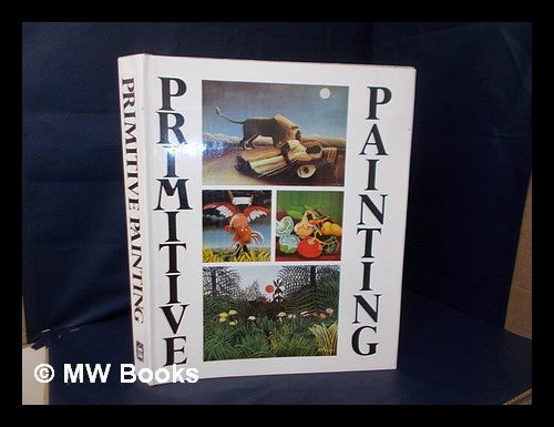Item #219428 Primitive painting : an anthology of the world's naive painters / edited by Drago Zdunic. Dragutin Zdunic, ed.
