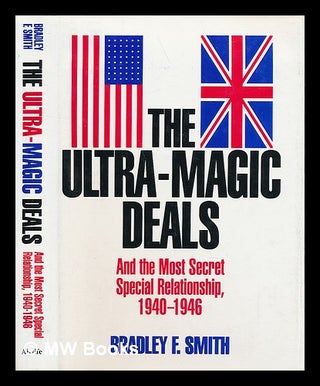 Item #219779 The ultra-magic deals and the most secret special relationship, 1940-1946. Bradley...