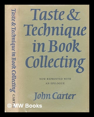 Item #220208 Taste & technique in book collecting; with an epilogue. John Carter