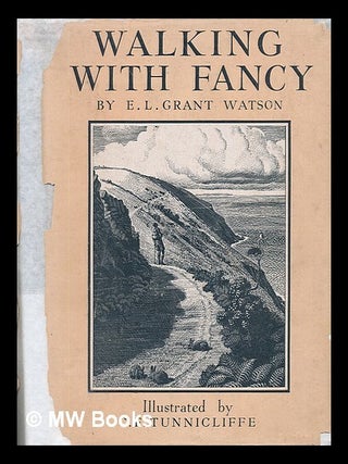 Item #220266 Walking with fancy. Elliot L. Grant Watson, C. F., Tunnicliffe
