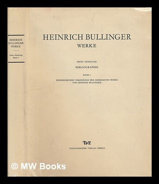 Item #220403 Werke / Abt. 1, Bibliographie. Bd. 1. Heinrich Bullinger, Fritz Busser, Joachim...