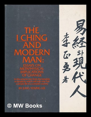 Item #220448 The I ching and modern man : essays on metaphysical implications of change. Jung...