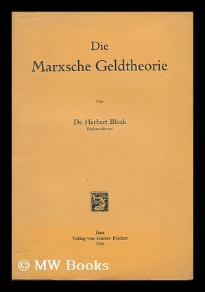 Item #22045 Die Marxsche Geldtheorie. Dr. Herbert Block