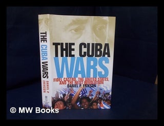 Item #220501 The Cuba wars : Fidel Castro, the United States, and the next revolution. Daniel P....