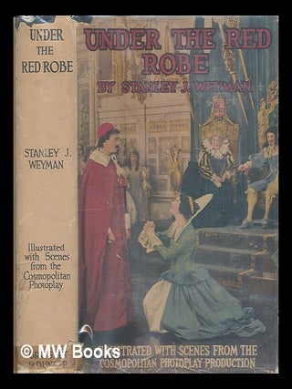 Item #220750 Under the red robe / by Stanley J. Weyman ; Illustrated by R. Caton Woodville and...