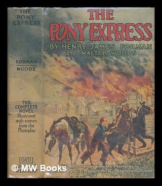 Item #220764 The Pony Express : a romance / by Henry James Forman ; illustrated with scenes from...