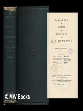 Item #220972 Catalogue of additions to the manuscripts in the British Museum in the years...