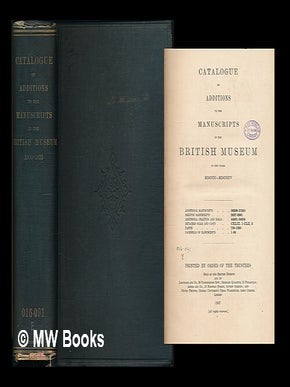 Item #220973 Catalogue of additions to the manuscripts in the British Museum in the years...