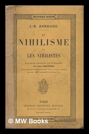 Item #220978 Le Nihilisme et les nihilistes. Ouvrage traduit de l'italien par H. Bellenger. Avec...