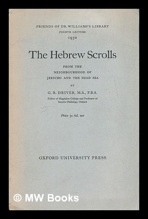 Item #220979 The Hebrew scrolls : from the neighborhood of Jericho and the Dead Sea / by G. R....
