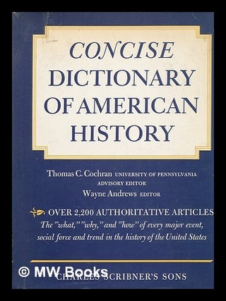 Item #221008 Concise dictionary of American history. James Truslow Adams, Thomas C. Cochran,...