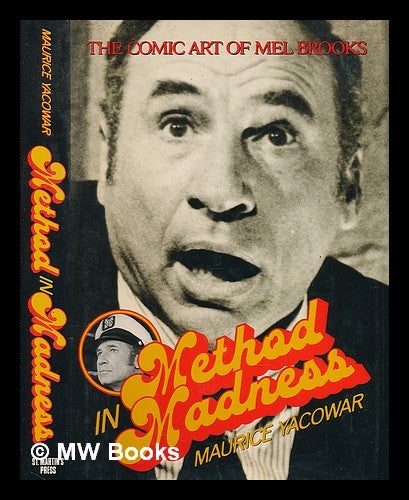 Item #221079 Method in madness : the Comic art of Mel Brooks. Maurice Yacowar.