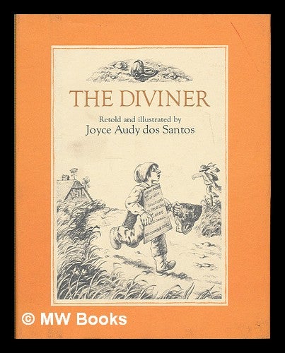 Item #221081 The diviner / retold and illustrated by Joyce Audy dos Santos. Joyce Audy Dos Santos.