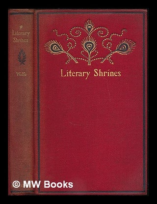 Item #221327 Literary shrines : the haunts of some famous American authors / by Theodore F....