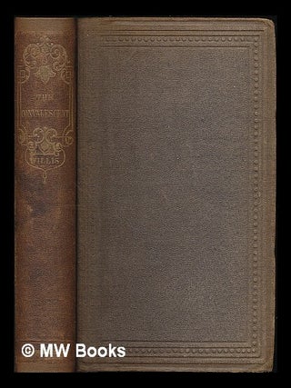 Item #221442 The convalescent / by N. Parker Willis. Nathaniel Parker Willis