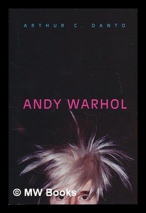 Item #221544 Andy Warhol / Arthur C. Danto. Arthur Coleman . Hyman Danto, Marco, Timothy....