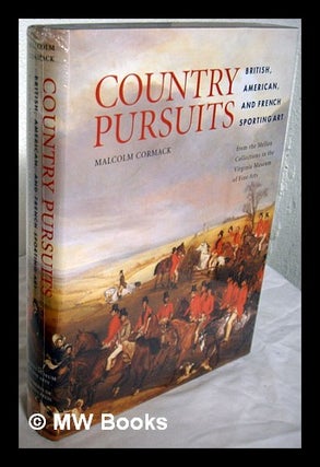 Item #221593 Country pursuits : British, American, and French sporting art from the Mellon...