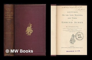 Item #221700 Lectures on the life, writings, and times, of Edmund Burke / By J. B. Robertson....