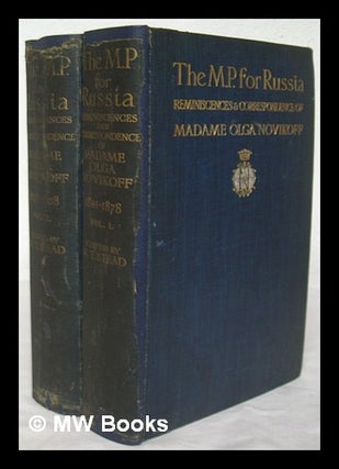 Item #221711 The M. P. for Russia / reminiscences & correspondence of Madame Olga Novikoff, ed....