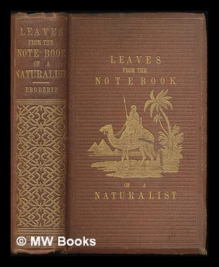 Item #221867 Leaves from the note book of a naturalist / by W.J. Broderip. William John Broderip