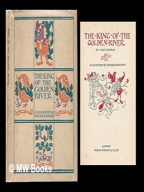 Item #221929 The king of the golden river / by John Ruskin ; illustrated by Arthur Rackham. John...