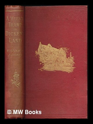 Item #221970 A week's tramp in Dickens-land : together with personal reminiscences of the...